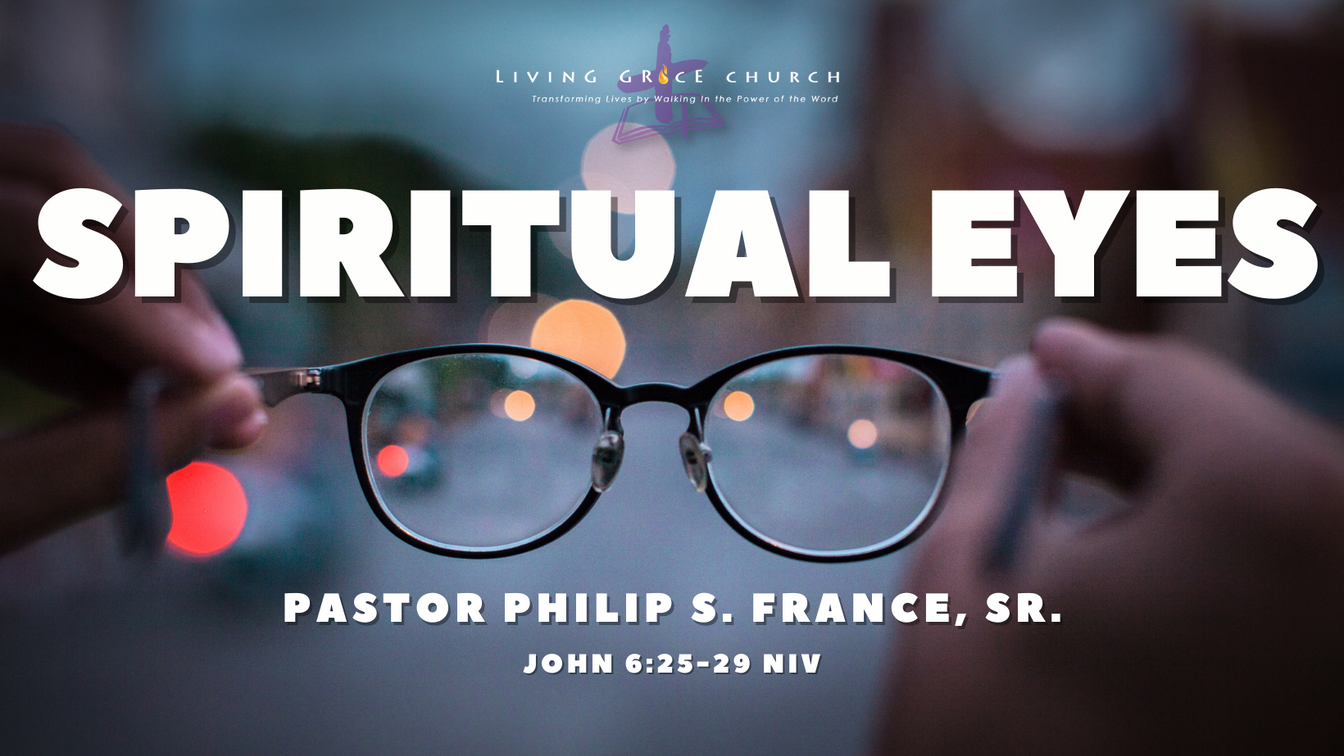 “Spiritual Eyes” | Sunday February 5, 2023 | Pastor Philip S France Sr.